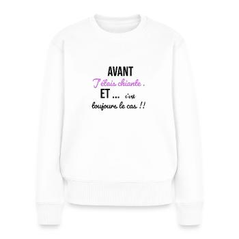 Avant j étais chiante...et c’est toujours le cas - Pull Premium bio Femme - blanc - Devant - Julia (174cm)