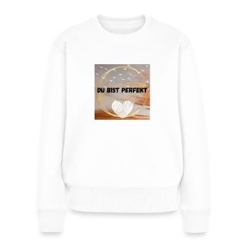 Du bist perfekt - Frauen Premium Bio Pullover - Weiß - Vorne - Julia (174cm)
