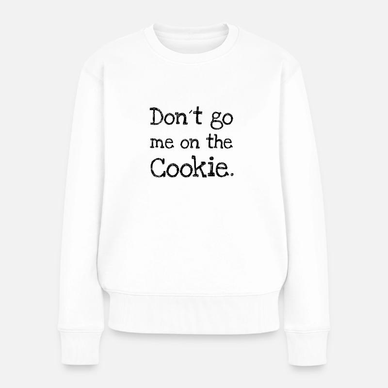 Don´t go me on the Cookie - Frauen Premium Bio Pullover - Weiß