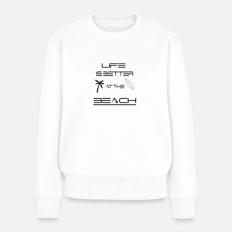Life is Better at the Beach - Frauen Premium Bio Pullover - Weiß