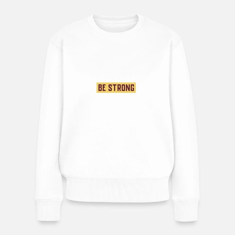 BE STRONG - Frauen Premium Bio Pullover - Weiß