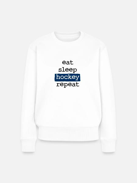 eat sleep hockey repeat - Essen Schlafen Hockey - Frauen Premium Bio Pullover - Weiß