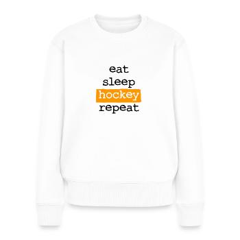 eat sleep hockey repeat - Essen Schlafen Hockey - Women's Premium Organic Jumper - white - Front - Julia (174cm)