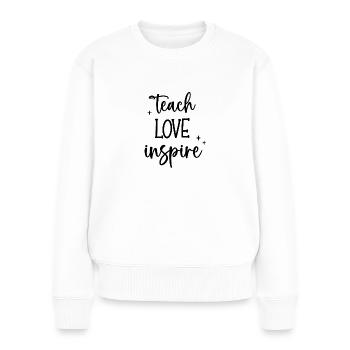 Teach Love Inspire - Frauen Premium Bio Pullover - Weiß - Vorne - Julia (174cm)