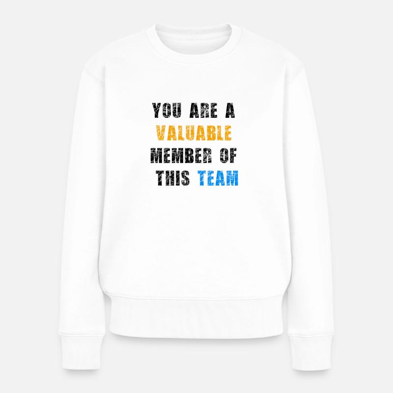 Vous êtes un membre précieux de cette équipe - Pull Premium bio Femme - blanc