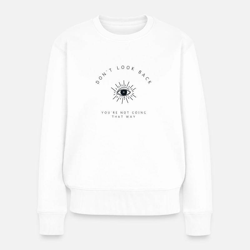 Ne regardez pas en arrière, vous ne allez pas dans cette direction - Pull Premium bio Femme - blanc