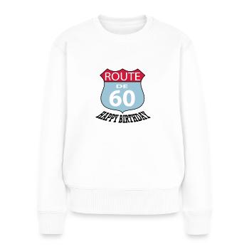 Geburtstag Birthday Route 60 - Frauen Premium Bio Pullover - Weiß - Vorne - Julia (174cm)