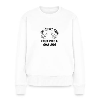 So sieht eine echt coole Oma aus - Frauen Premium Bio Pullover - Weiß - Vorne - Julia (174cm)