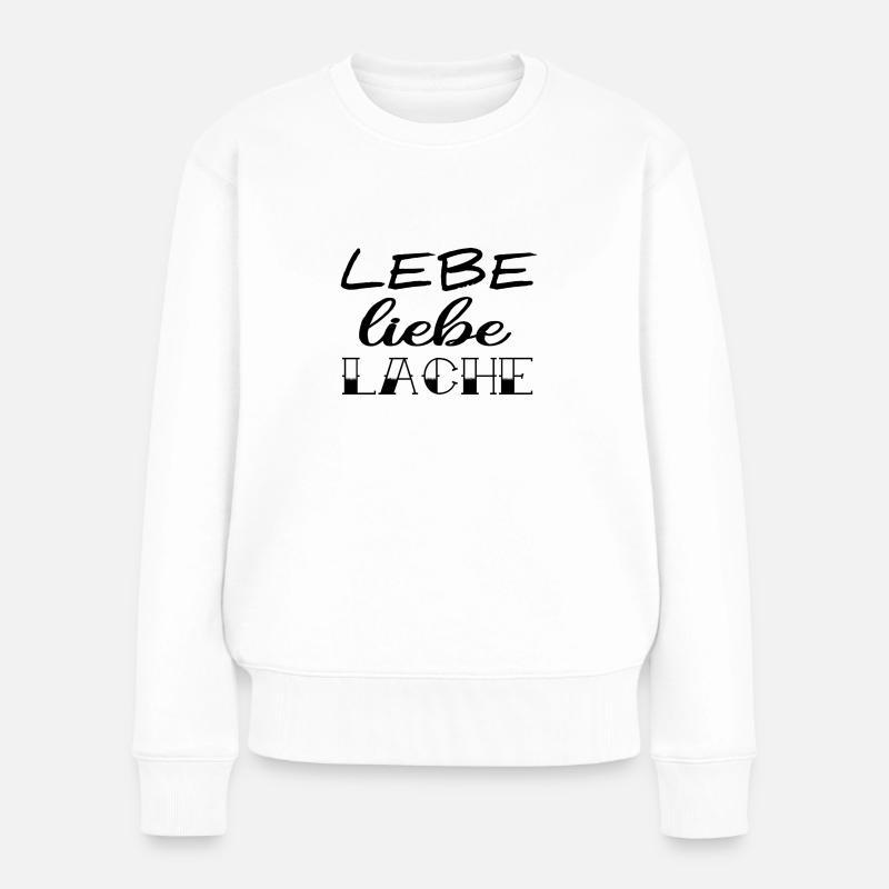 Lebe Liebe Lache - Frauen Premium Bio Pullover - Weiß