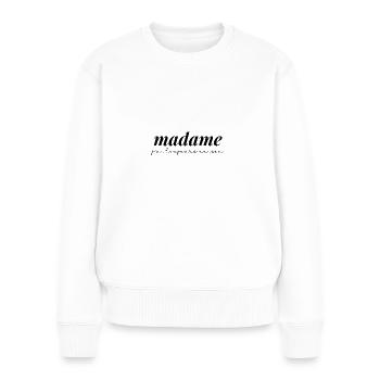 Madame J'ai Raison Têtue Drôle Femme Maman - Pull Premium bio Femme - blanc - Devant - Julia (174cm)