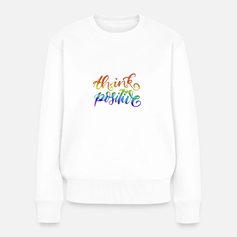 Think positive, denke positiv - Frauen Premium Bio Pullover - Weiß