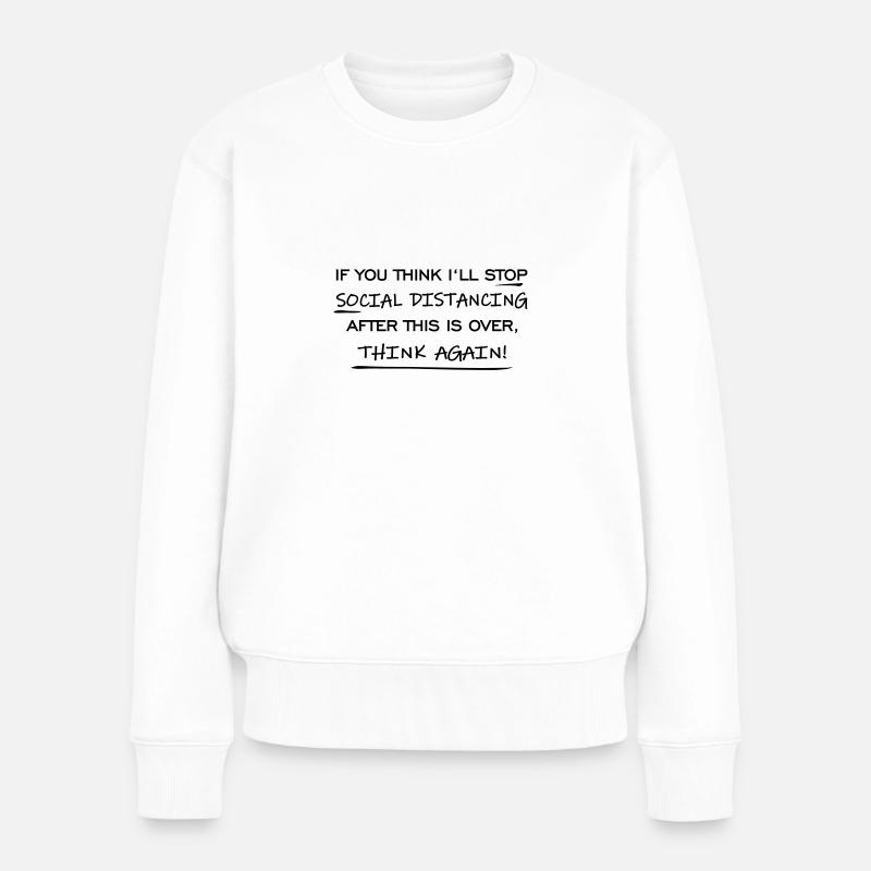 Social Distancing - Frauen Premium Bio Pullover - Weiß