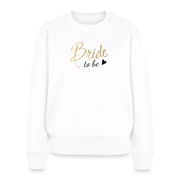 Zukünftige Braut in Gold für Junggesellin - JGA - Frauen Premium Bio Pullover - Weiß - Vorne - Julia (174cm)