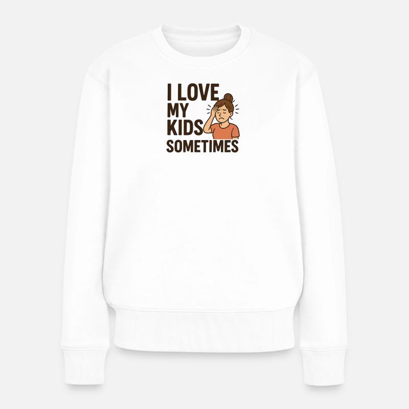 Manchmal liebe ich meine Kinder - Frauen Premium Bio Pullover - Weiß