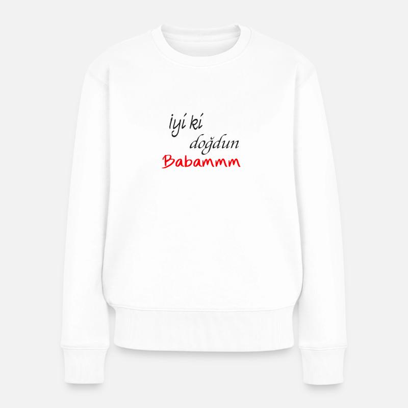 Babam iyiki dogdun - Frauen Premium Bio Pullover - Weiß