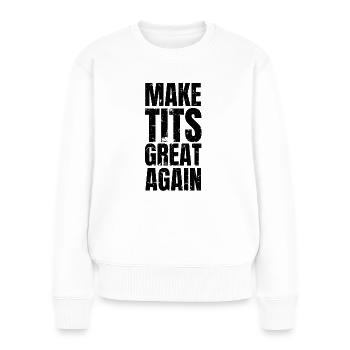 Make Tits Great Again vintage - Frauen Premium Bio Pullover - Weiß - Vorne - Julia (174cm)