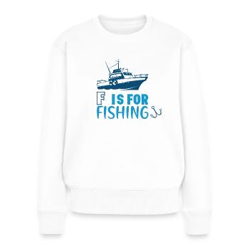 Fishing Angler Boot Kapitän Spruch - Frauen Premium Bio Pullover - Weiß - Vorne - Julia (174cm)