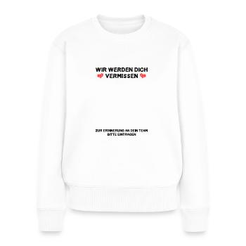 Wir werden Dich vermissen Zur Erinnerung an Team - Frauen Premium Bio Pullover - Weiß - Vorne - Julia (174cm)