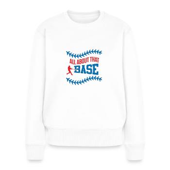 base baseball spruch - Frauen Premium Bio Pullover - Weiß - Vorne - Julia (174cm)