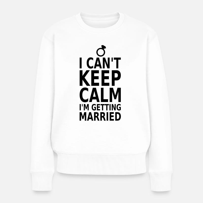 Can't keep calm! Heiraten - Pull Premium bio Femme - blanc