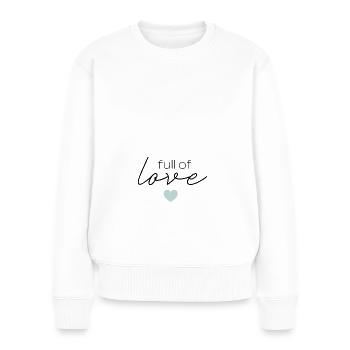 full of love - Women's Premium Organic Jumper - white - Front - Julia (174cm)