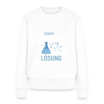 Chemisch gesehen ist Alkohol eine Lösung - Frauen Premium Bio Pullover - Weiß - Vorne - Julia (174cm)