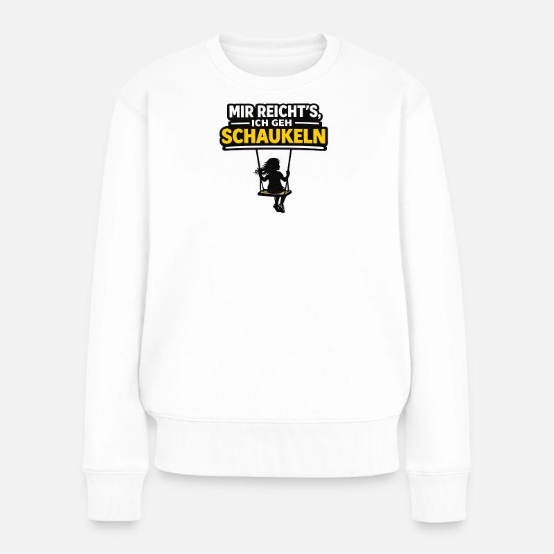 Mir reicht's, ich geh schaukeln - Frauen Premium Bio Pullover - Weiß