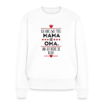 Mama und Oma Muttertag - Frauen Premium Bio Pullover - Weiß - Vorne - Julia (174cm)