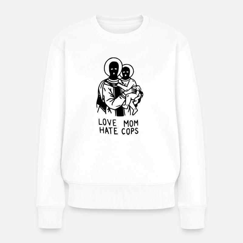 Love Mom Hate Cops - Frauen Premium Bio Pullover - Weiß