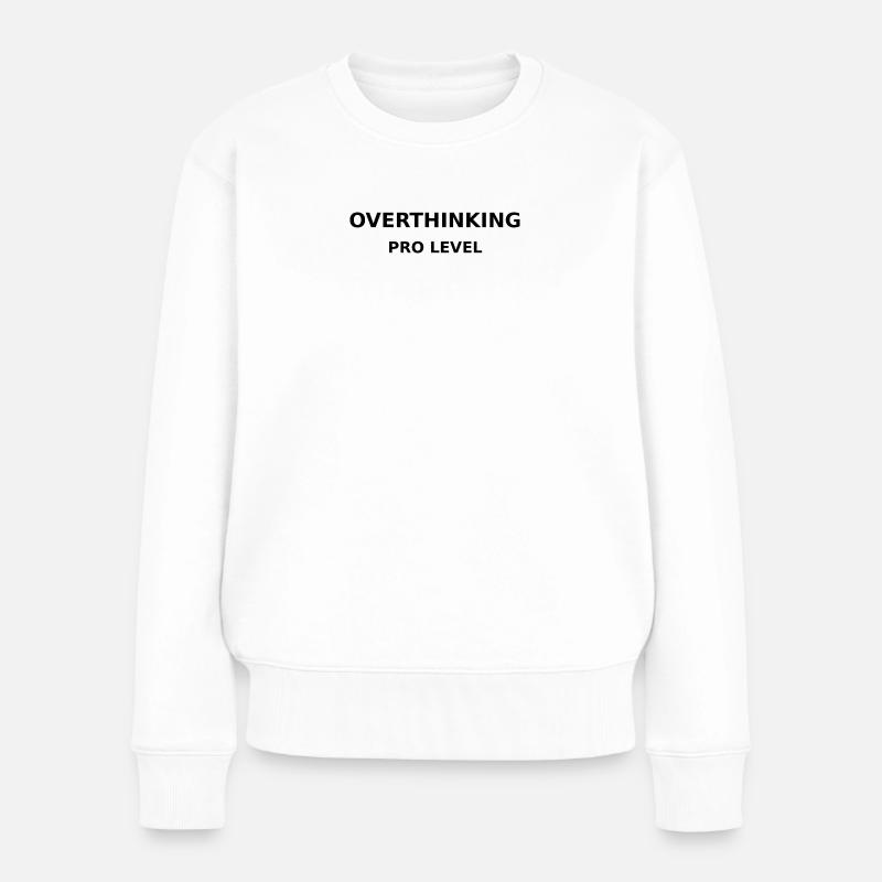 Overthinking Pro Level - Frauen Premium Bio Pullover - Weiß