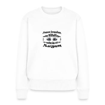 Brauchen kein Mittelfinger machen das mit Augen - Frauen Premium Bio Pullover - Weiß - Vorne - Julia (174cm)