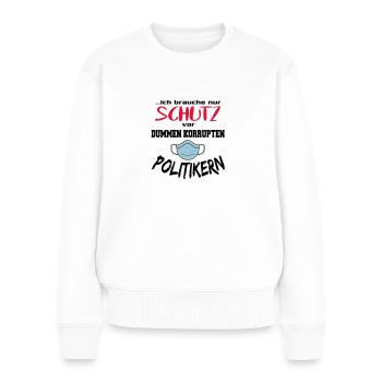 Politik Maskenpflicht Dumme Politiker - Frauen Premium Bio Pullover - Weiß - Vorne - Julia (174cm)