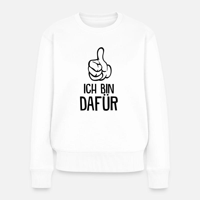 Ich bin dafür! - Frauen Premium Bio Pullover - Weiß