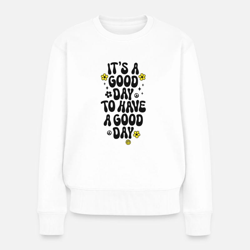 It's a good day to have a good day Spruch Peace - Frauen Premium Bio Pullover - Weiß