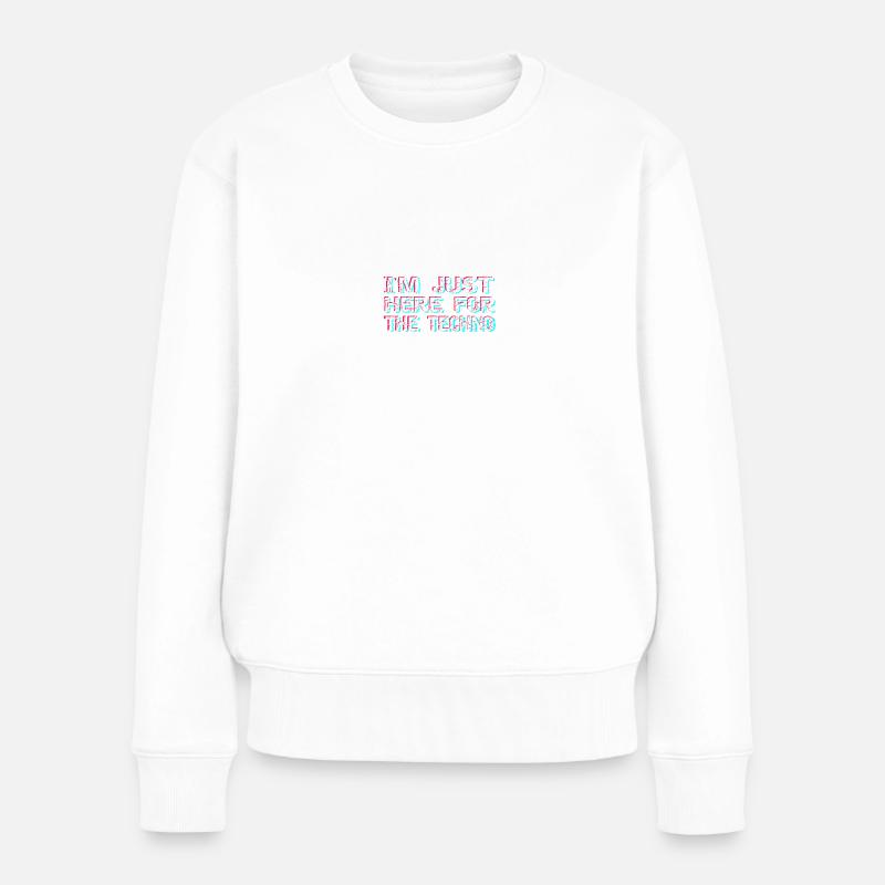 Techno je suis seulement ici pour la techno - Pull Premium bio Femme - blanc