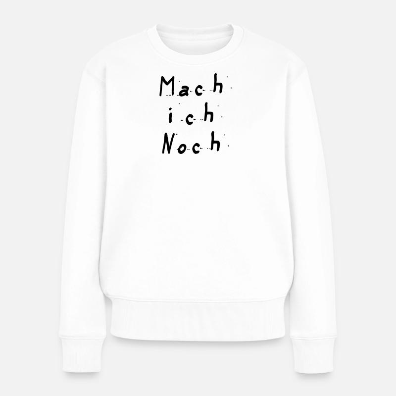 Mach ich noch - Frauen Premium Bio Pullover - Weiß