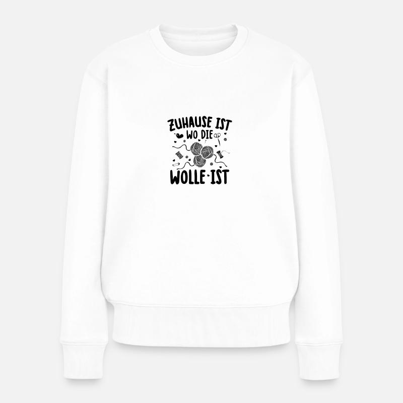 Zuhause Ist Wo Die Wolle ist | Stricken Geschenk - Frauen Premium Bio Pullover - Weiß