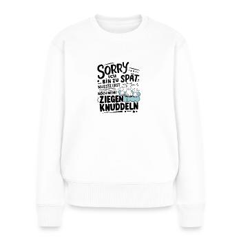Ich bin zu spät musste meine Ziegen knuddeln - Frauen Premium Bio Pullover - Weiß - Vorne - Julia (174cm)