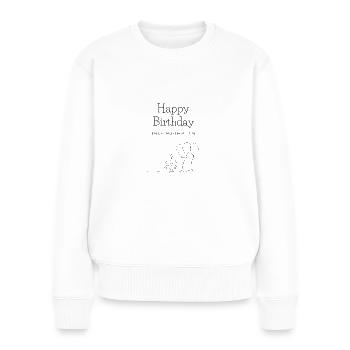 Geburtstag Happy Birthday Enjoy and have fun - Frauen Premium Bio Pullover - Weiß - Vorne - Julia (174cm)