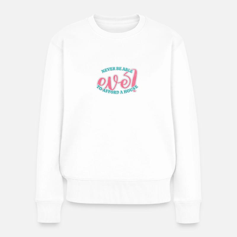 Can't afford a house - Frauen Premium Bio Pullover - Weiß