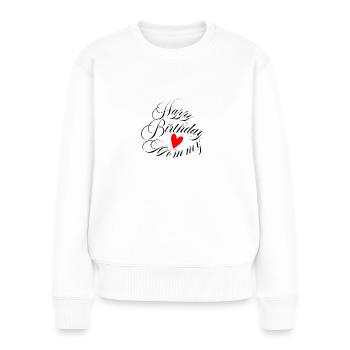 Alles Gute zum Geburtstag Mama - Frauen Premium Bio Pullover - Weiß - Vorne - Julia (174cm)