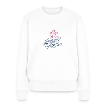 Ich hab dich lieb, Mama - Frauen Premium Bio Pullover - Weiß - Vorne - Julia (174cm)