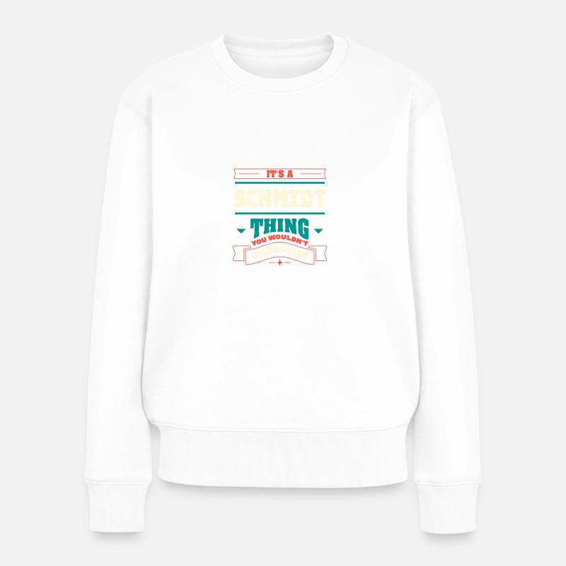 Es ist ein Schmidt -Ding, der Nachname entspricht, - Frauen Premium Bio Pullover - Weiß