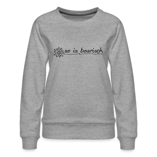 so_is_boarisch - Frauen Premium Pullover