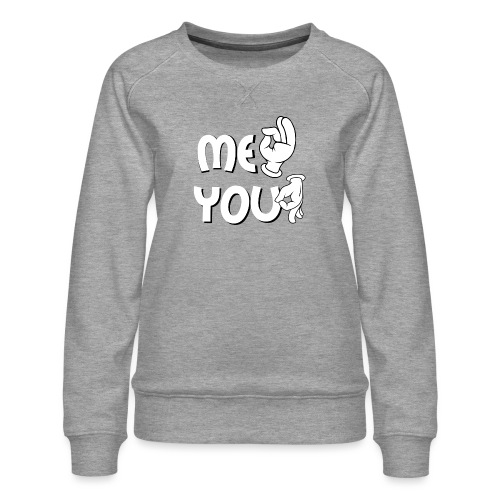 Me ok and you asshole - Frauen Premium Pullover