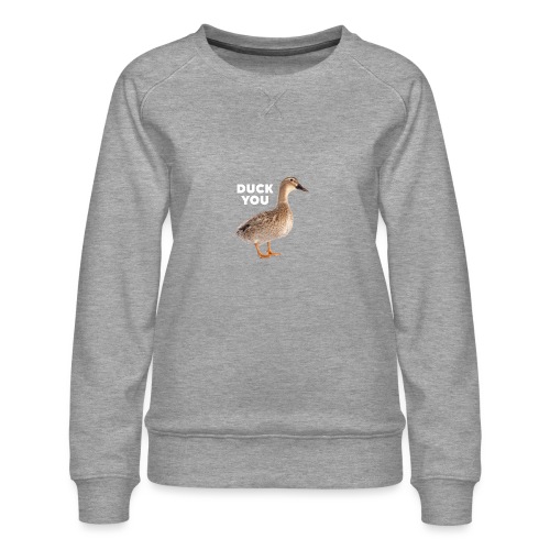 Duck You - Vrouwen premium sweater