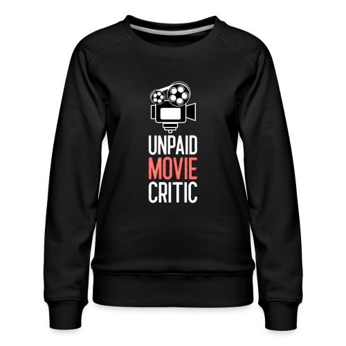Unpaid Movie Critic - Frauen Premium Pullover