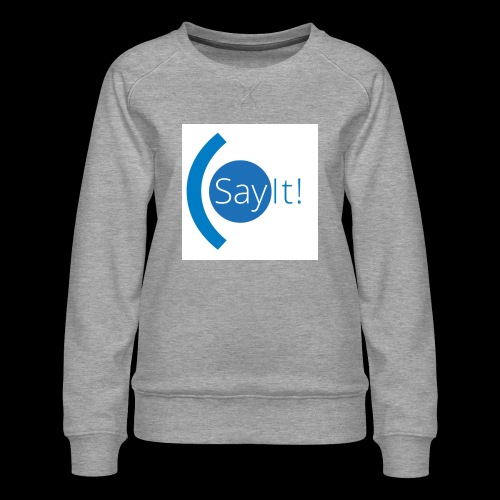 Sayit! - Women's Premium Sweatshirt