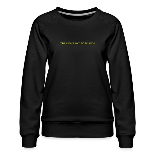 The right way to be rich - Sweat ras-du-cou Premium Femme