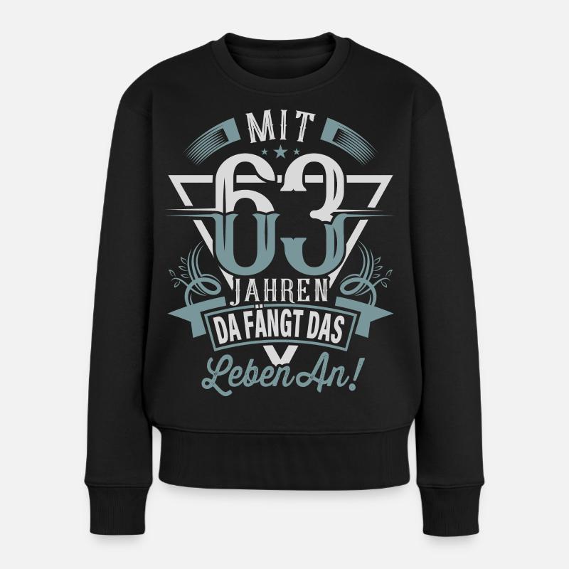 63. Geburtstag Da Fängt Das Leben An - Frauen Premium Bio Pullover - Schwarz